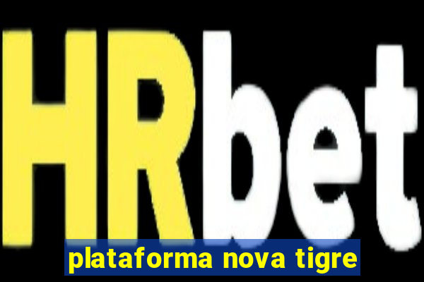 plataforma nova tigre